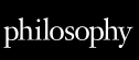 Philosophy